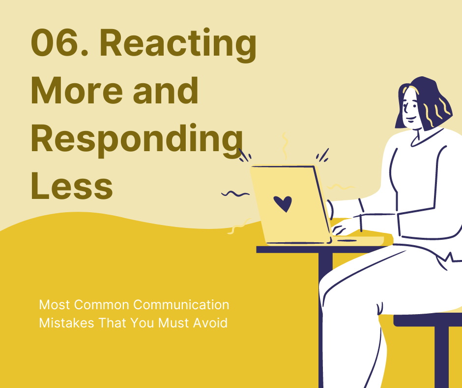 Reacting More and Responding Less