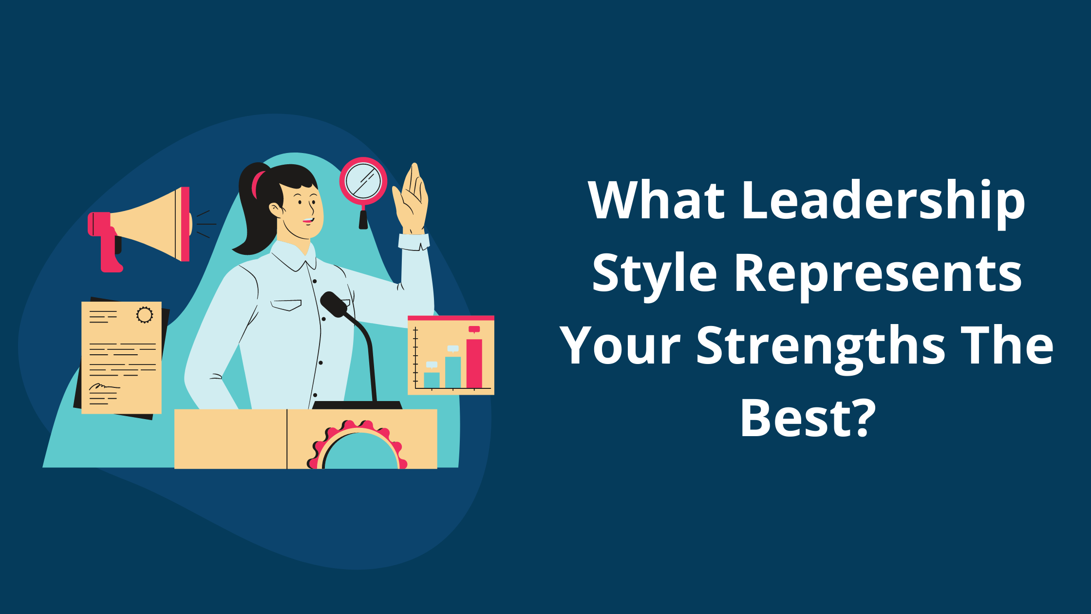 What Leadership Style Represents Your Strengths The Best?