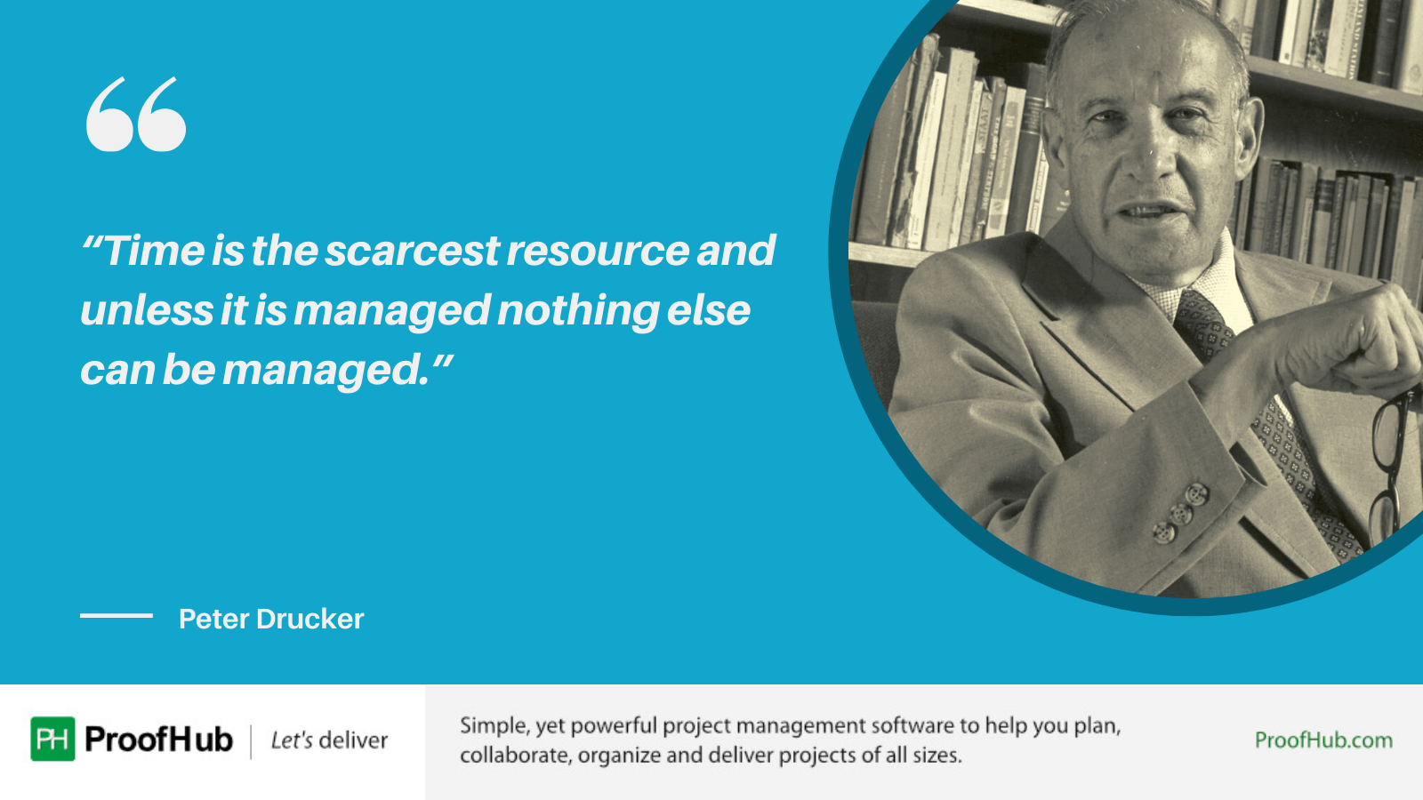 Time is the scarcest resource and unless it is managed nothing else can be managed quote by Peter Drucker