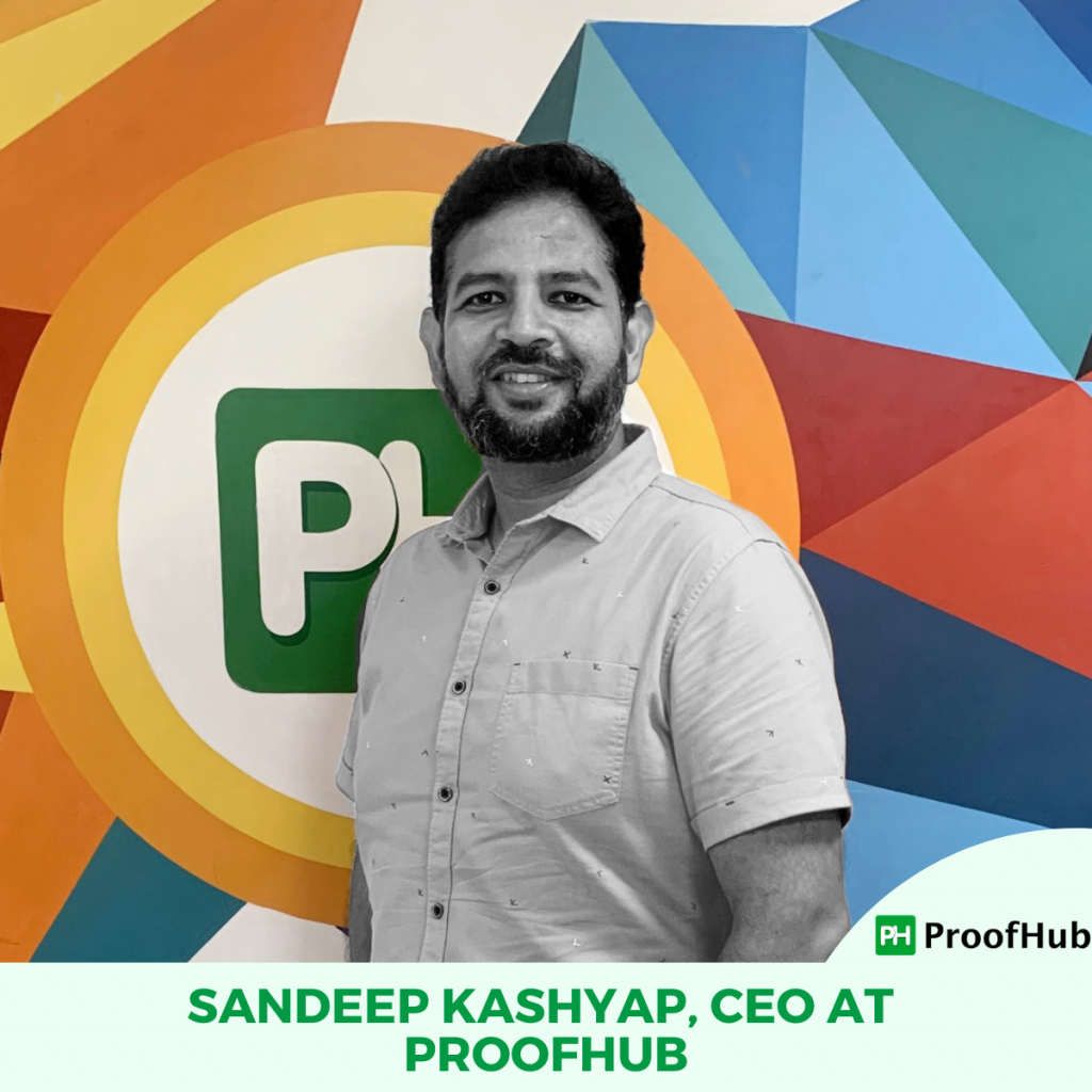 Sandeep Kashyap, CEO at ProofHub