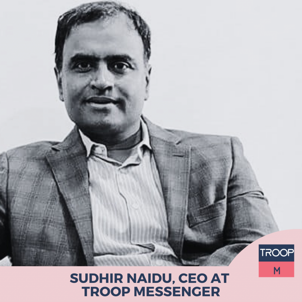 Sudhir Naidu, CEO at Troop Messenger