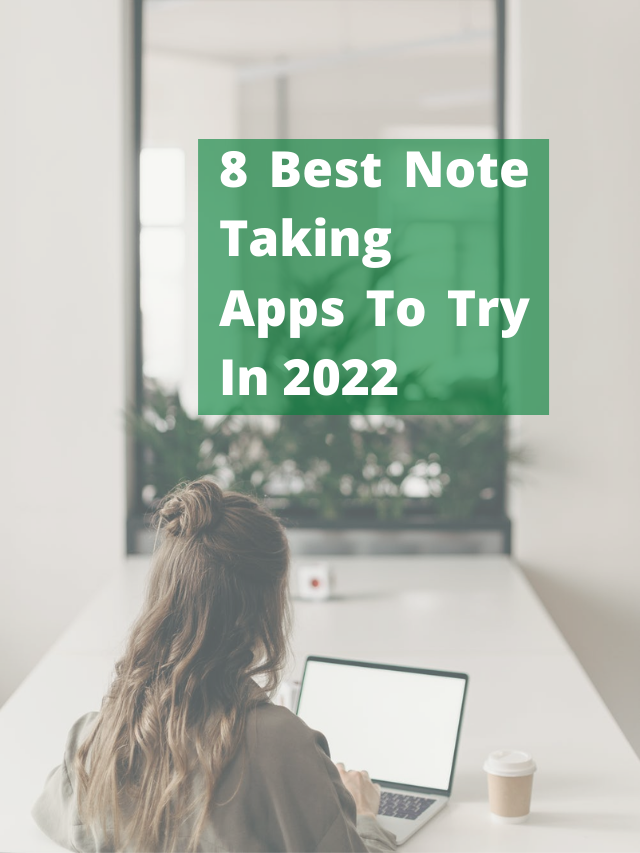 8 Best Note Taking Apps To Try In 2022
