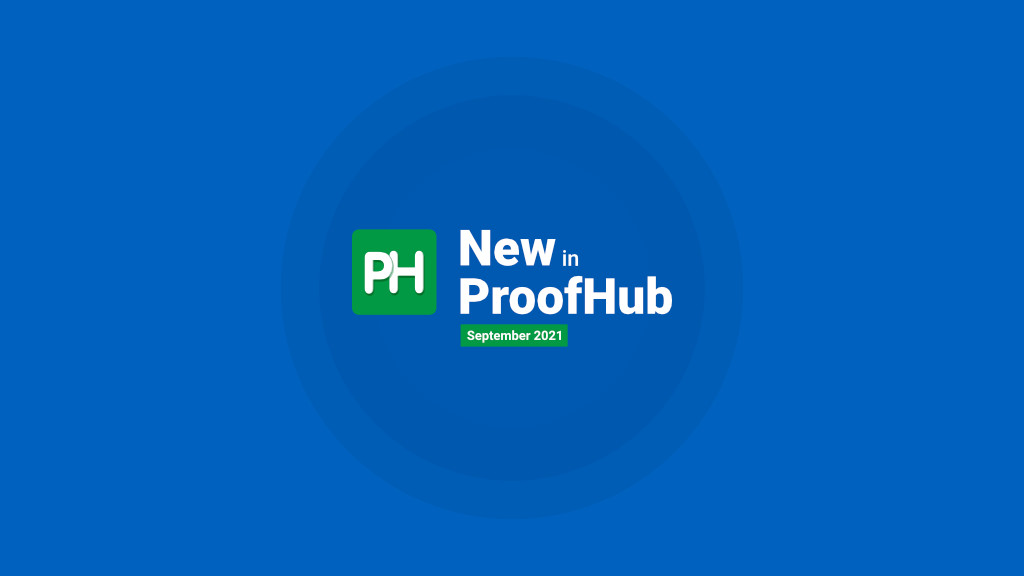 ProofHub Updates For The Month Of September