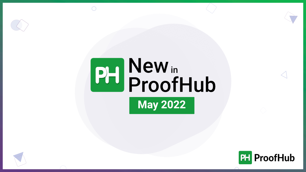 What’s new in ProofHub May 2022